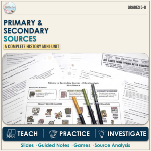 Primary and Secondary Sources Mini-Unit: Teach Students to Think Like Historians